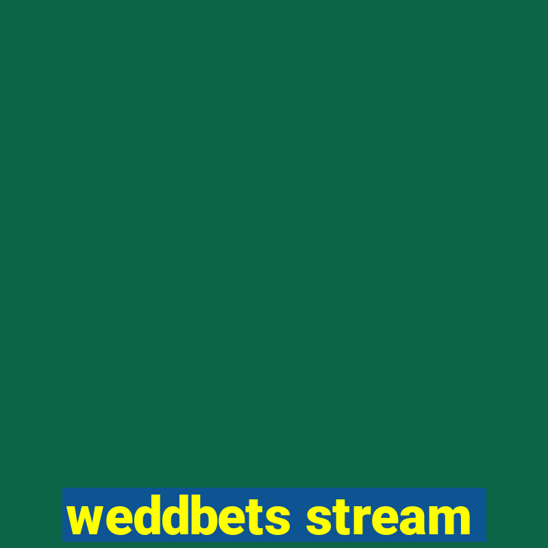 weddbets stream